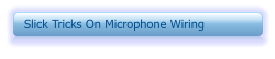 Slick Tricks On Microphone Wiring