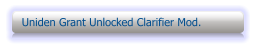 Uniden Grant Unlocked Clarifier Mod.