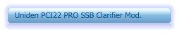Uniden PCI22 PRO SSB Clarifier Mod.
