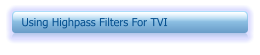 Using Highpass Filters For TVI