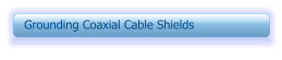 Grounding Coaxial Cable Shields