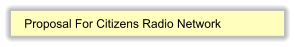 Proposal For Citizens Radio Network