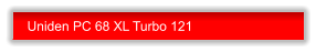 Uniden PC 68 XL Turbo 121